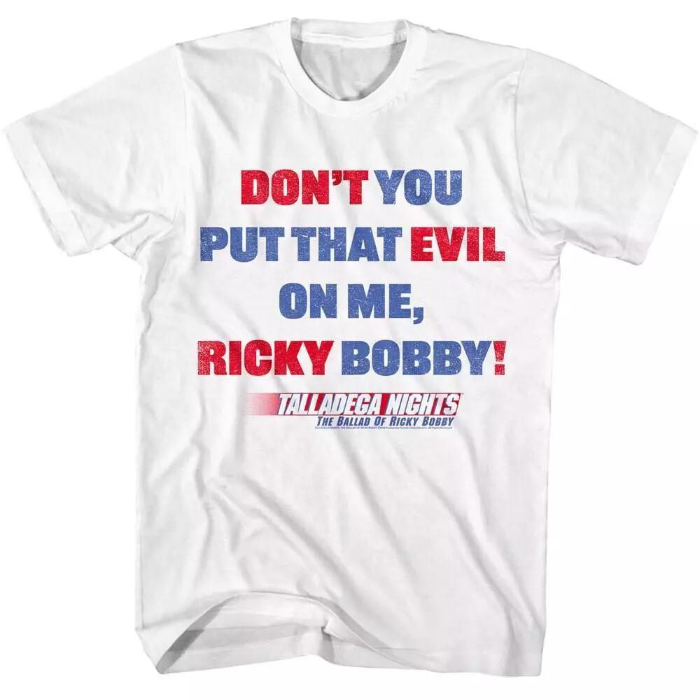 Talladega Nights Don t You Put that Evil on Me Ricky Bobby Men T Shirt S