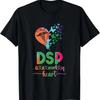 DSP Ist Eine Arbeit Des Herzens DSP Leben Direkter Betreuer T-Shirt