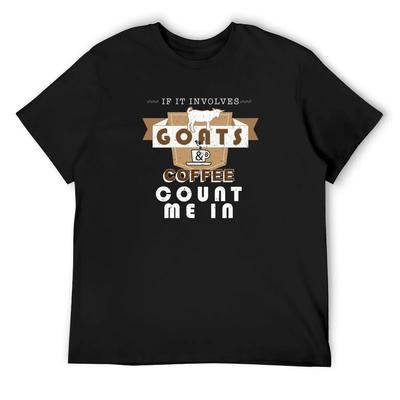 If It Involves Goats And Coffee Count Me In T-Shirt Clothing Boys Whites Men Graphic T Shirts