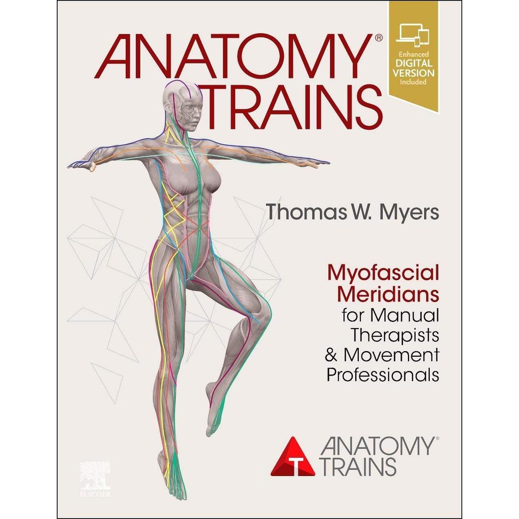 Anatomy Trains: Myofascial Meridians for Manual Therapists and Movement Professionals Paperback