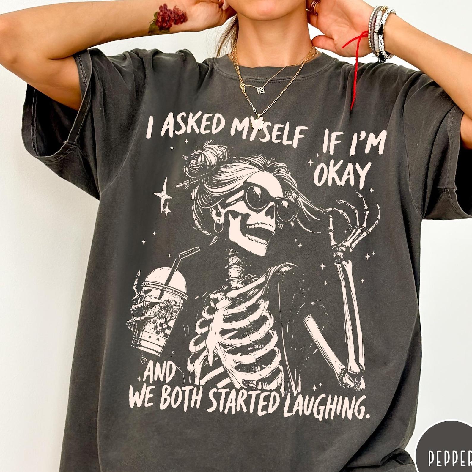 I Asked Myself If I m Okay Skeleton Comfort Colors® T-Shirt, Snarky Sarcastic Funny Mental Health Shirt, Vintage Distressed Graphic Tee S