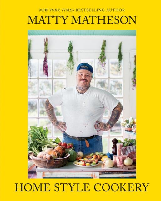 The Matty Matheson : Home Style Cookery Book
