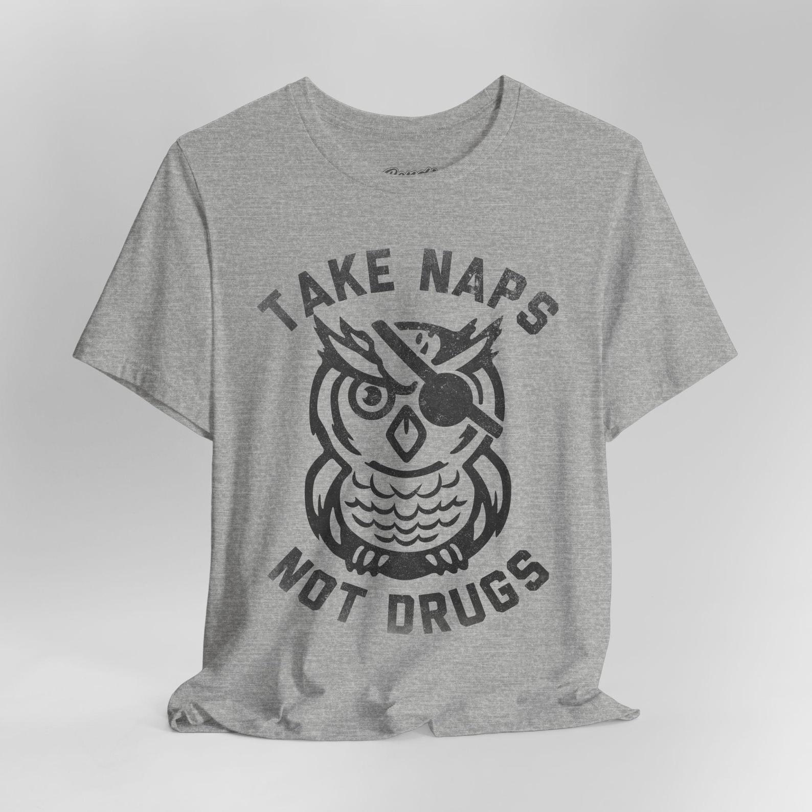 Take Naps Not Drugs Shirt, Naps Lover Shirt, Take Naps Tee, Unisex T-shirt Top Tee L