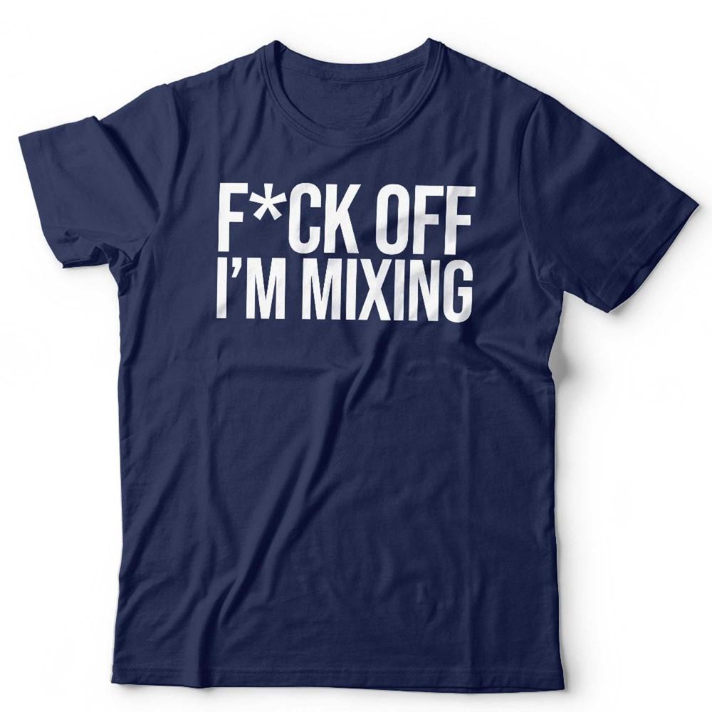 DJ Mixing TShirt Fck Off Im Mixing Funny DJ Producer Rave Club Tee Festival S