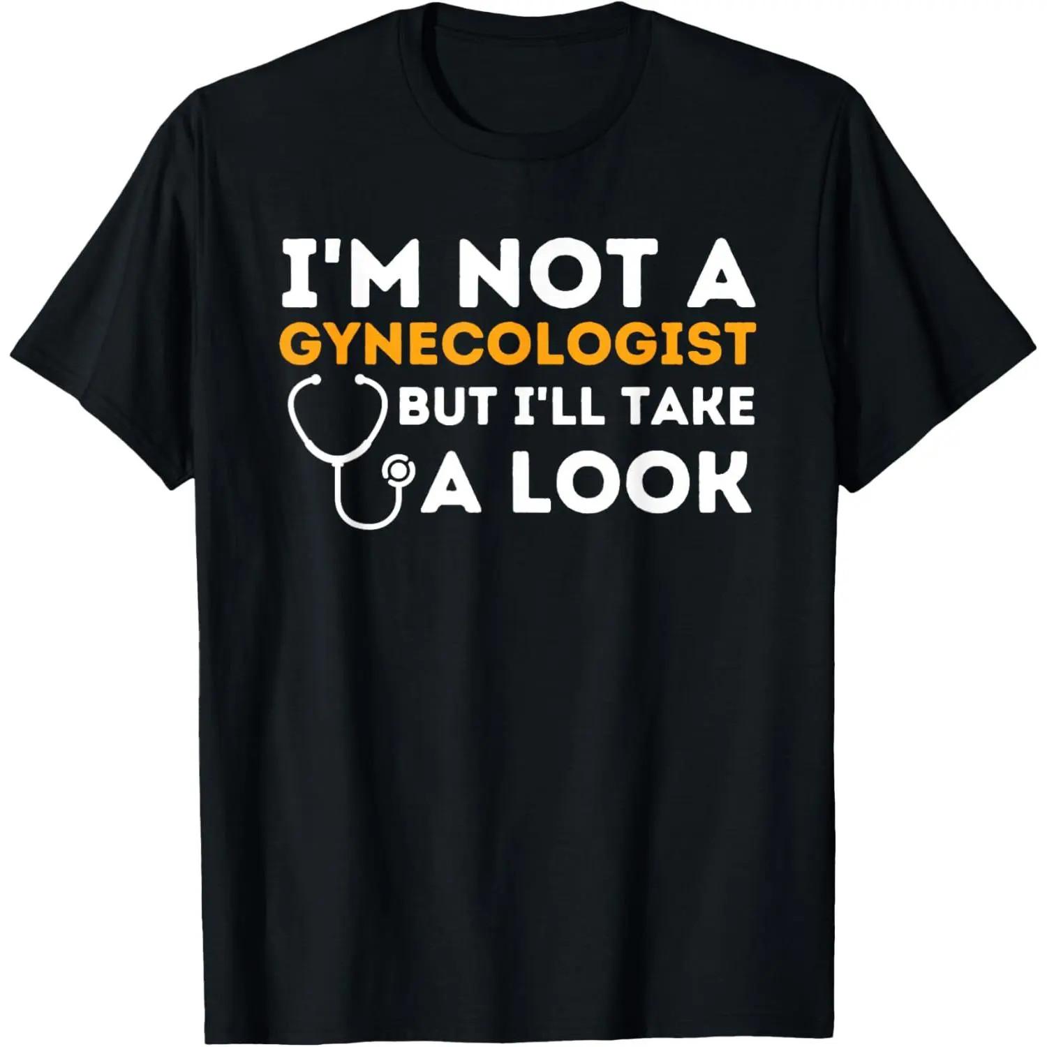 I m Not A Gynecologist But I ll Take A Look - Adult Humor T-Shirt Man Menswear S разноцветный