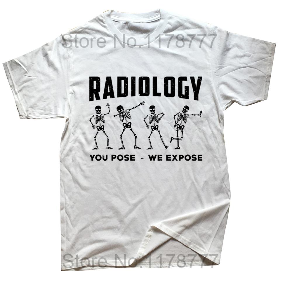 Funny Radiology You Pose We Expose Technologist Xray T Shirts Graphic Cotton Streetwear Short Sleeve Birthday Gifts Tshirt Men