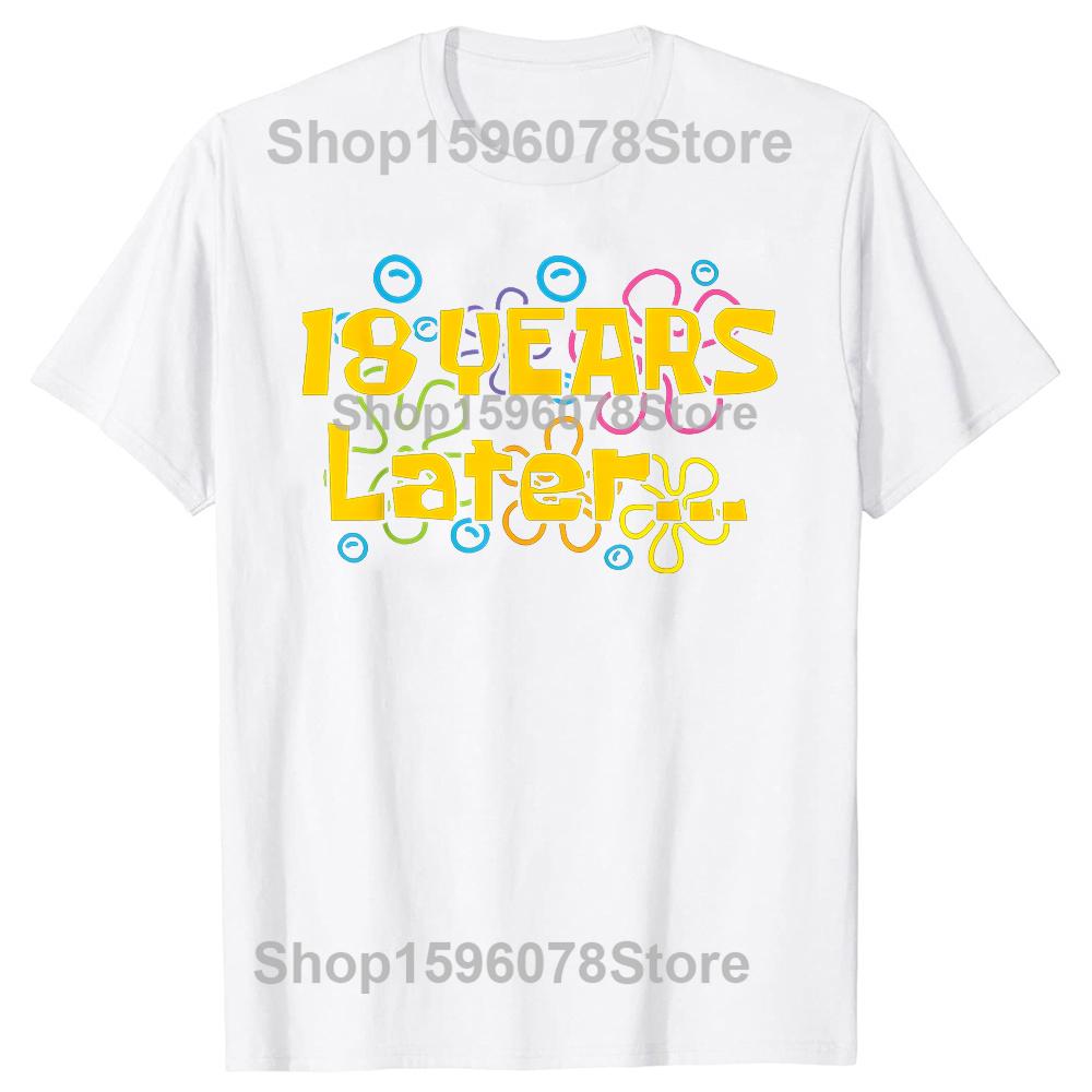 Eighteen 18 Years Later Birthday Party Funny Meme TShirt Men Fashion T Shirts Cotton Short Sleeve Oversized Loose Tshirt Tops