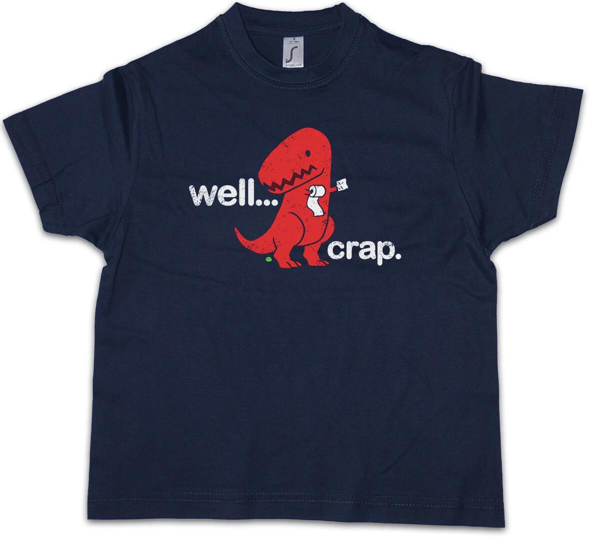 Well Crap Kids Boys kids boys T-Shirt Tyrannosaurus Rex T-Rex Dinosaur T Rex Fun Arms 160
