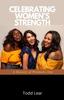The Celebrating Women's Strength : A History of Women's Day Book