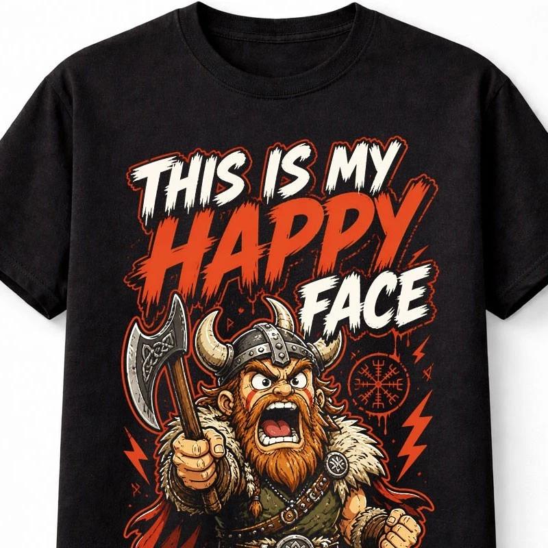 This Is My Happy Face Viking Warrior Norse Axe Funny Unisex TShirt S