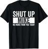 Shut Up Mike, No More from You Today Funny T Shirt Tee Unisex