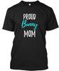 Proud Bunny Mom Funny Rabbit Gift Idea T-Shirt Made In the USA Size S To 5XL