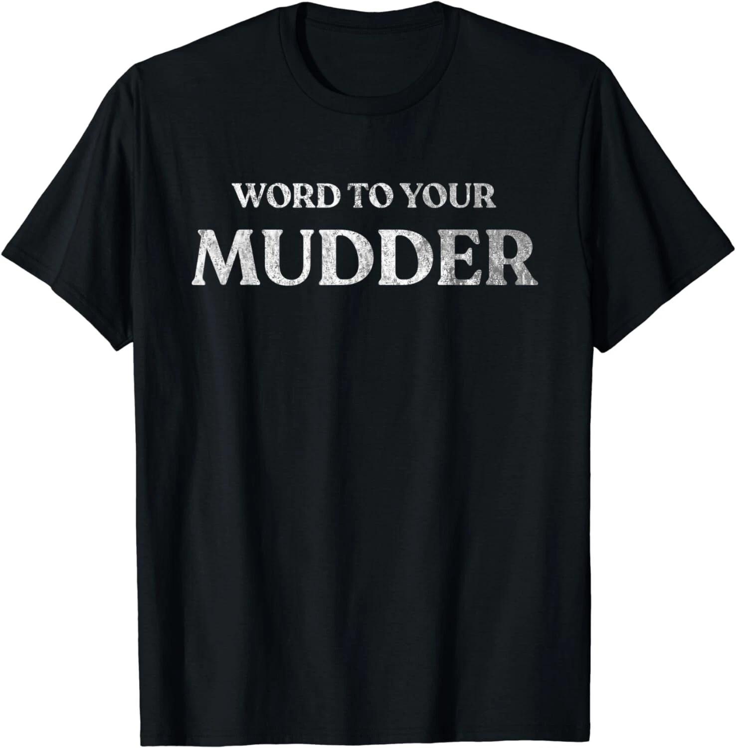 Word To Your Mudder! Team Shirt Gift Unisex T-Shirt S