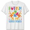 Autism Awareness Tshirt Autism Is My Super Power Unisex Tshirt