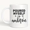 11oz Ceramic Coffee Mug- "Pour Yourself a Cup of Ambition" Inspirational Quote, White Background with Black Text, Bold Black Fon