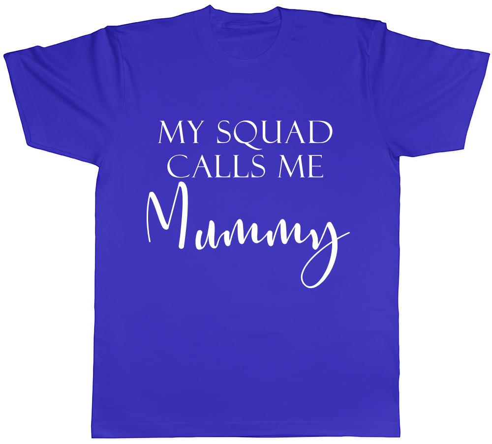 My Squad Calls me Mummy Unisexs Ladies TShirt Tee