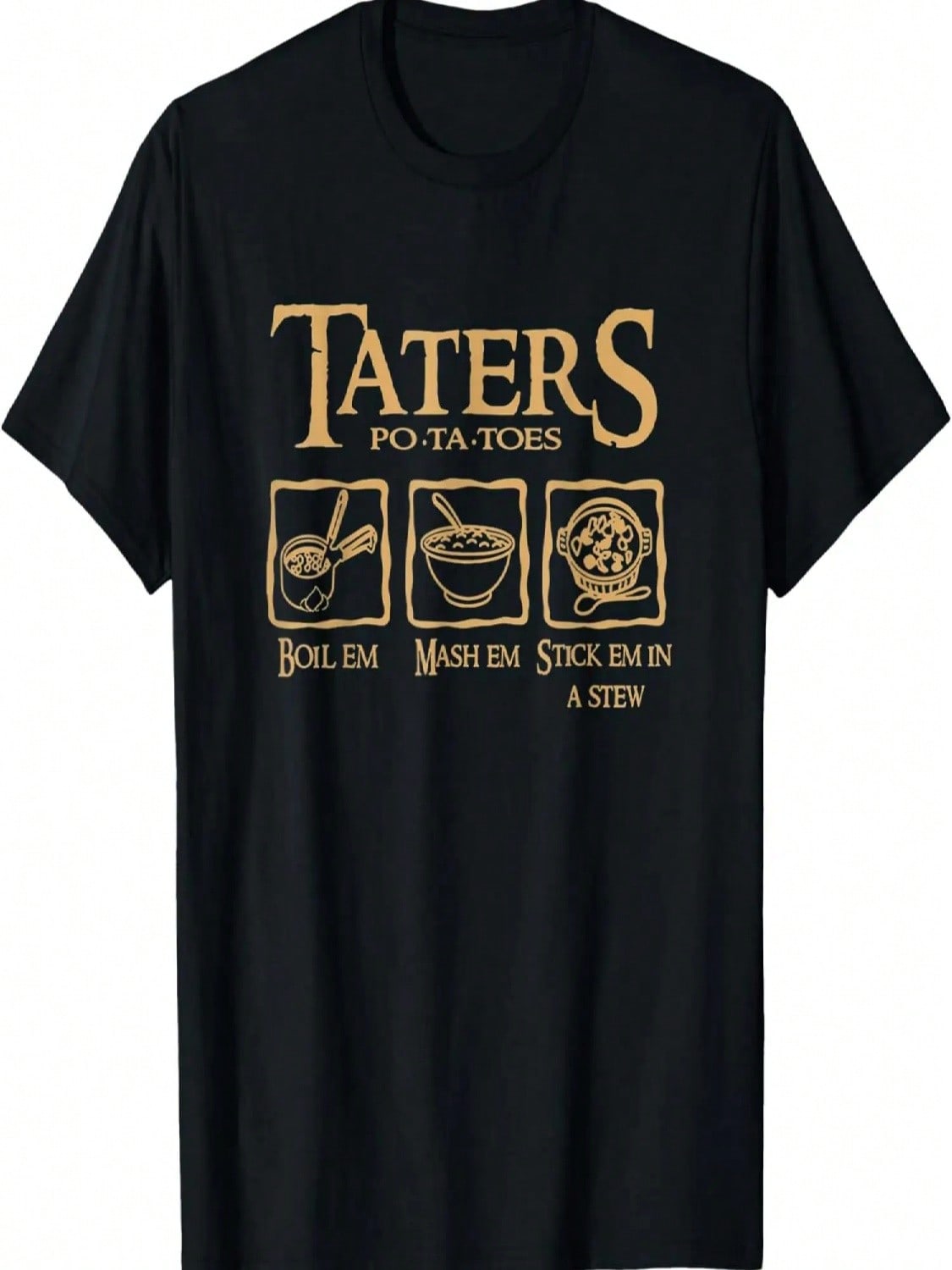 Taters Po-Ta-Toes Boil Em Mash Em Stick Em In A Stew T-Shirt S разноцветный