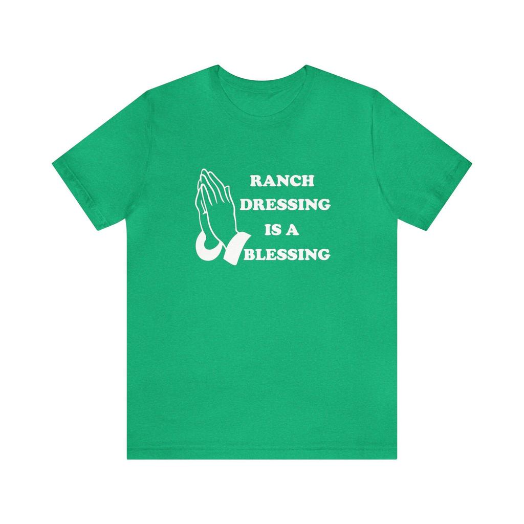 Ranch Dressing Is A Blessing, Funny Midwest T-Shirt, Chicago, Minnesota, Omaha, Pizza On Ranch, Side Of Ranch, Salad, Prayer, Holy, Witty