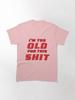 Lethal Weapon I'm Too Old For This Shit Classic T-Shirt