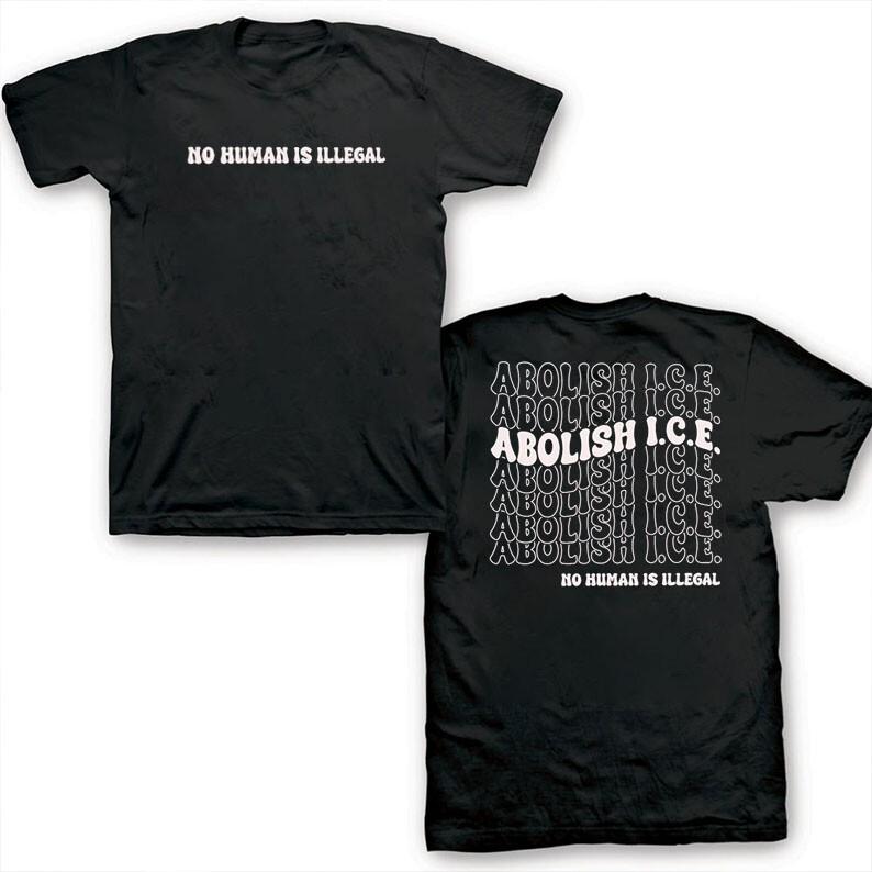 New Abolish Ice No Human Is Illegal Unisex S-5XL Shirt SS1171 XXXL