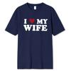 I Love MY Wife Letter Cotton Tshirt Summer Men Cotton Tshirt Casual O-neck Short Sleeve Tops Fashion Harajuku Streetwear Tee Top