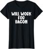 Funciona Para Bacon Engraçado Divertido Amante Bacon Presentes Camiseta de Gola Redonda Feminina Camiseta Unissex
