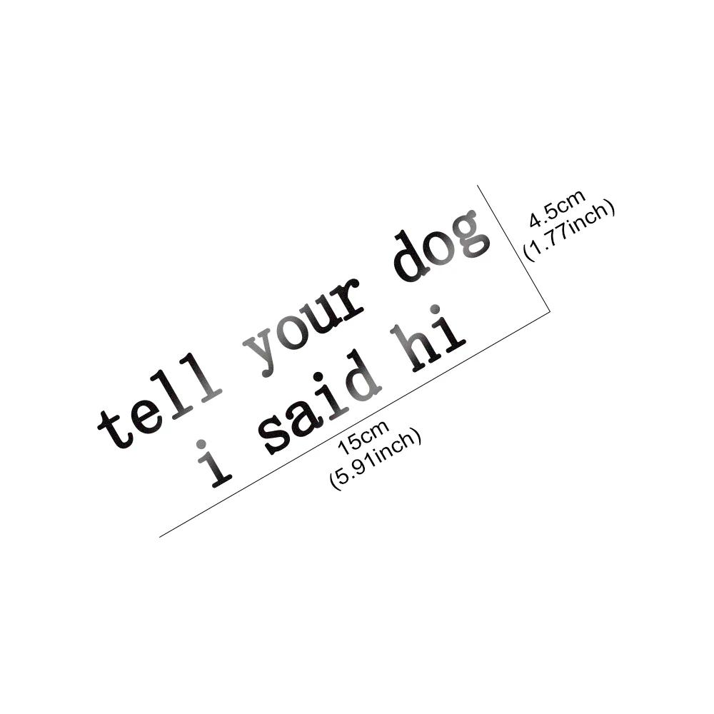 Tell Your Dog I Said Hi Letter Sticker Car Window Creative Self-Adhesive Vinyl Film Decals Graphics Trucks Decor Accessories
