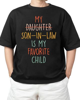 My Son In Law Is My Favorite Child HumorReplaced Daughter Adult S-4XL T-Shirt