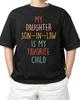 My Son In Law Is My Favorite Child HumorReplaced Daughter Adult S-4XL T-Shirt Unisex T-Shirt