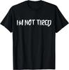 Ich bin nicht müde Shirt - Lustiges Ich bin nicht müde T-Shirt