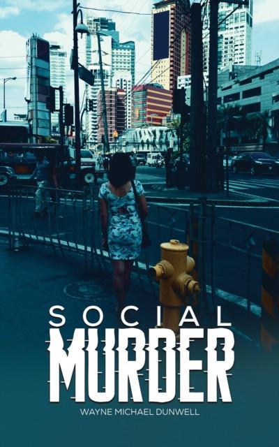 Social Murder by Wayne Michael Dunwell Hardback Book 9781528988810