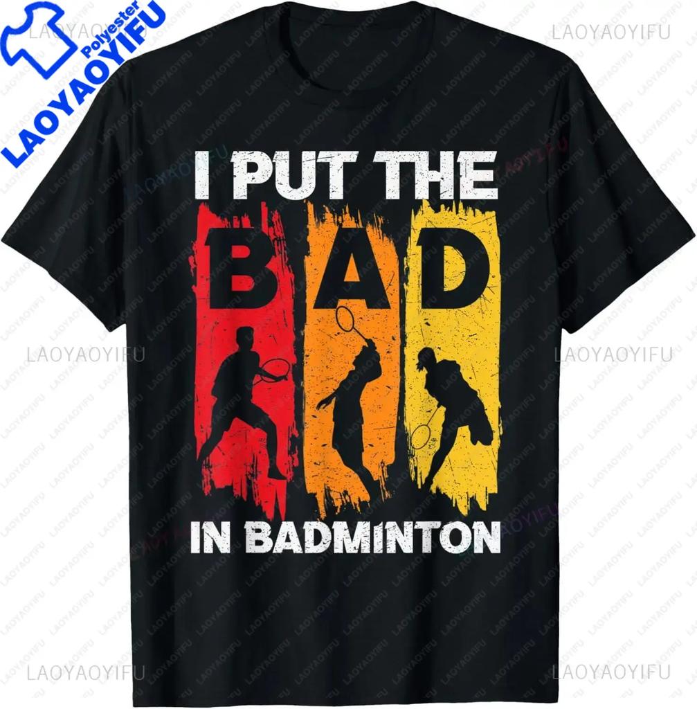 I Put The Bad in Badminton TShirt  Badminton Player Tee  Shirts for Men Graphic T Shirts Streetwear Camisas
