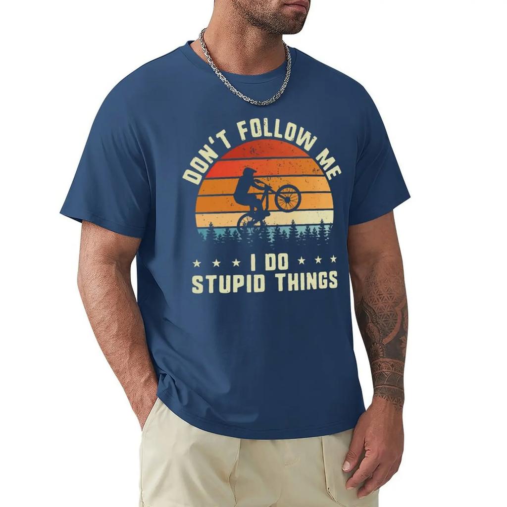 Don't Follow Me I Do Stupid Things MTB Mountain Bike RMX Biking T Shirts Cartoon Graphic TShirts Clothing Streetwear T-Shirts