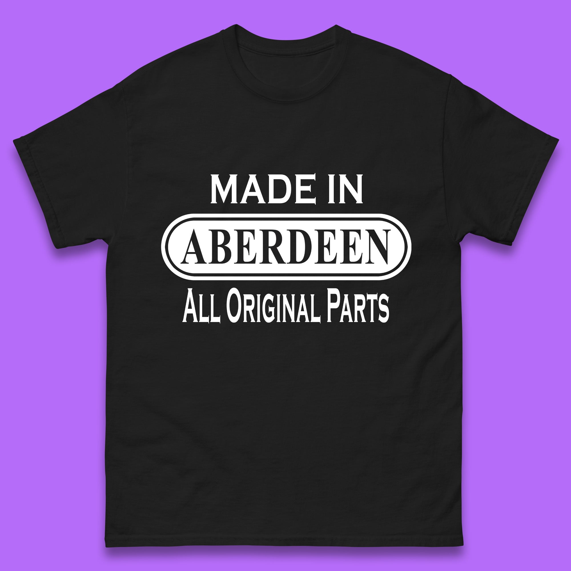 

Made In Aberdeen All Original Parts Vintage Retro Birthday City In Scotland Gift Mens Tee Top 4XL