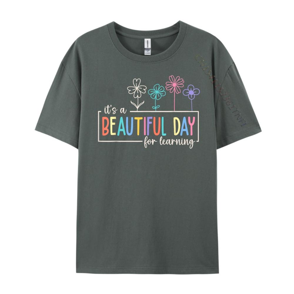 Its a Beautiful Day For Learning Teacher Students Women Graphic Shirts Original Mens TShirts Punk Style