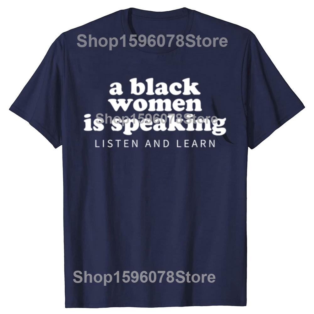 New Arrival A Black Woman Is Speaking Listen and Learn T-Shirt Casual Fashion Loose Streetwear Men Tshirt Hip Hop Women Tees