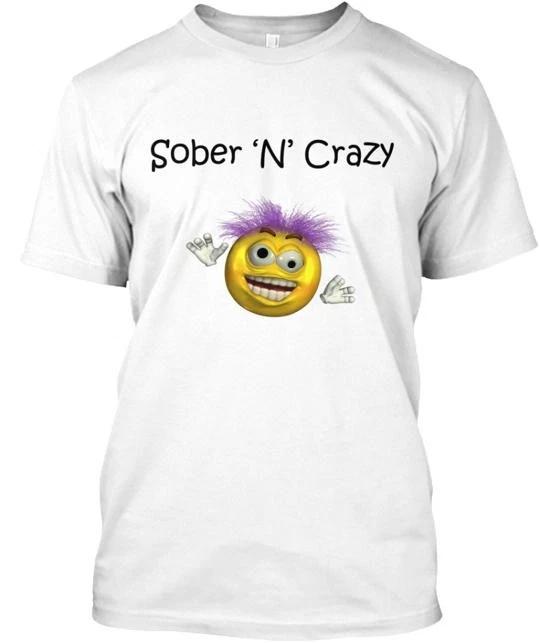 

Sober n Crazy T shirt Made in the USA Size S to 5XL L