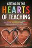 The Getting To the HEARTS of Teaching Book