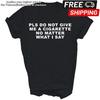 Bitte gib mir keine Zigarette, egal was passiert Unisex Shirt Geschenk Unisex T-Shirt