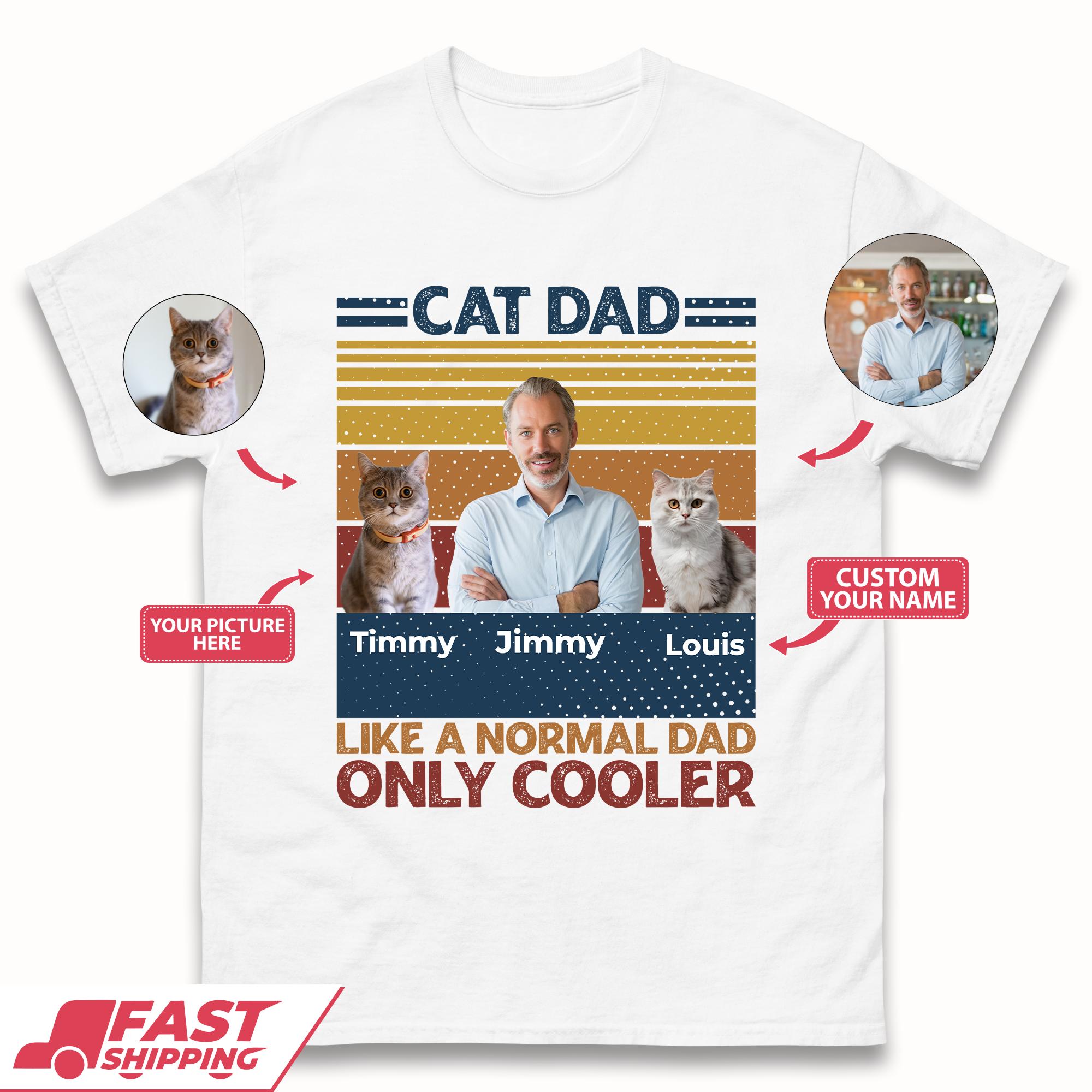Personalised Cat Dad Like A Normal Dad Mens T-Shirt Womens Tops Tees 4XL