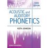 Acoustic and Auditory Phonetics Fully Revised and Expanded, the Third Edition of