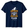 Autumn Leaves And Pumpkins Please TShirt Autumn Halloween Gift For Him And Her