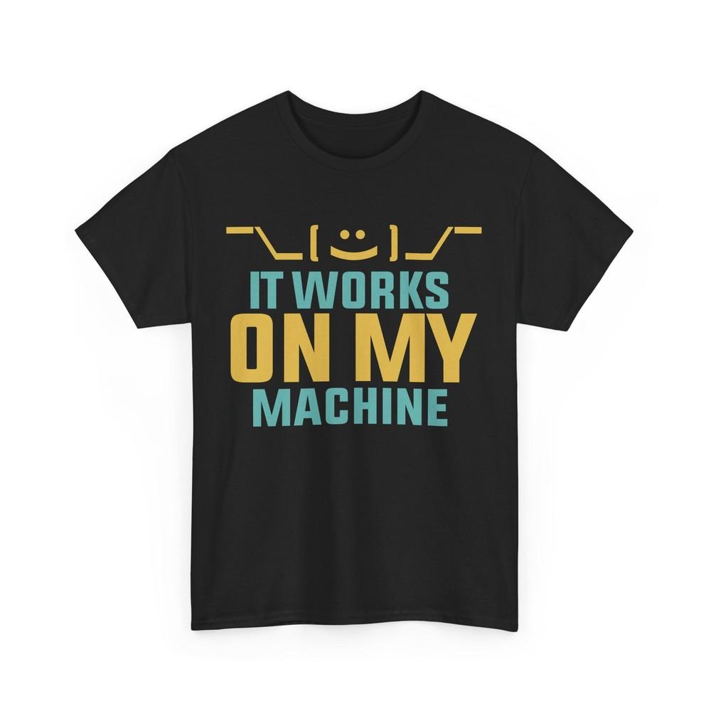 Programmer Programming Lovers It Works On My Machine Coding Coder Funny Shirt