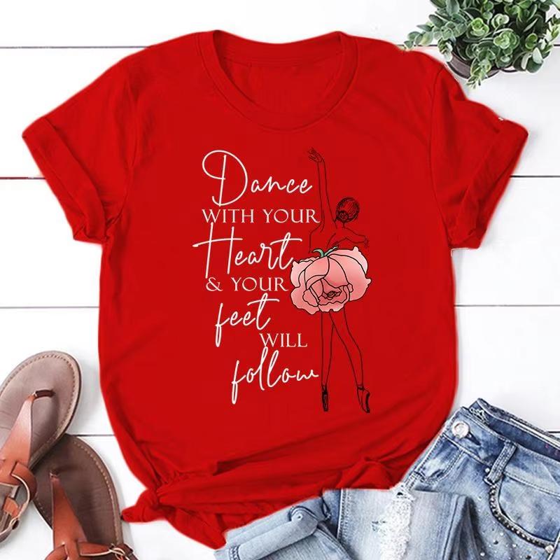 

New Ballet Dancer Dance With Your Heart Your Feet Will Follow Print T Shirt Women Unisex Short Sleeve Tops Tees Summer Fashion Tops S