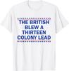 Die Briten verspielten einen Vorsprung von dreizehn Kolonien Lustiges Unisex-T-Shirt zum 4. Juli