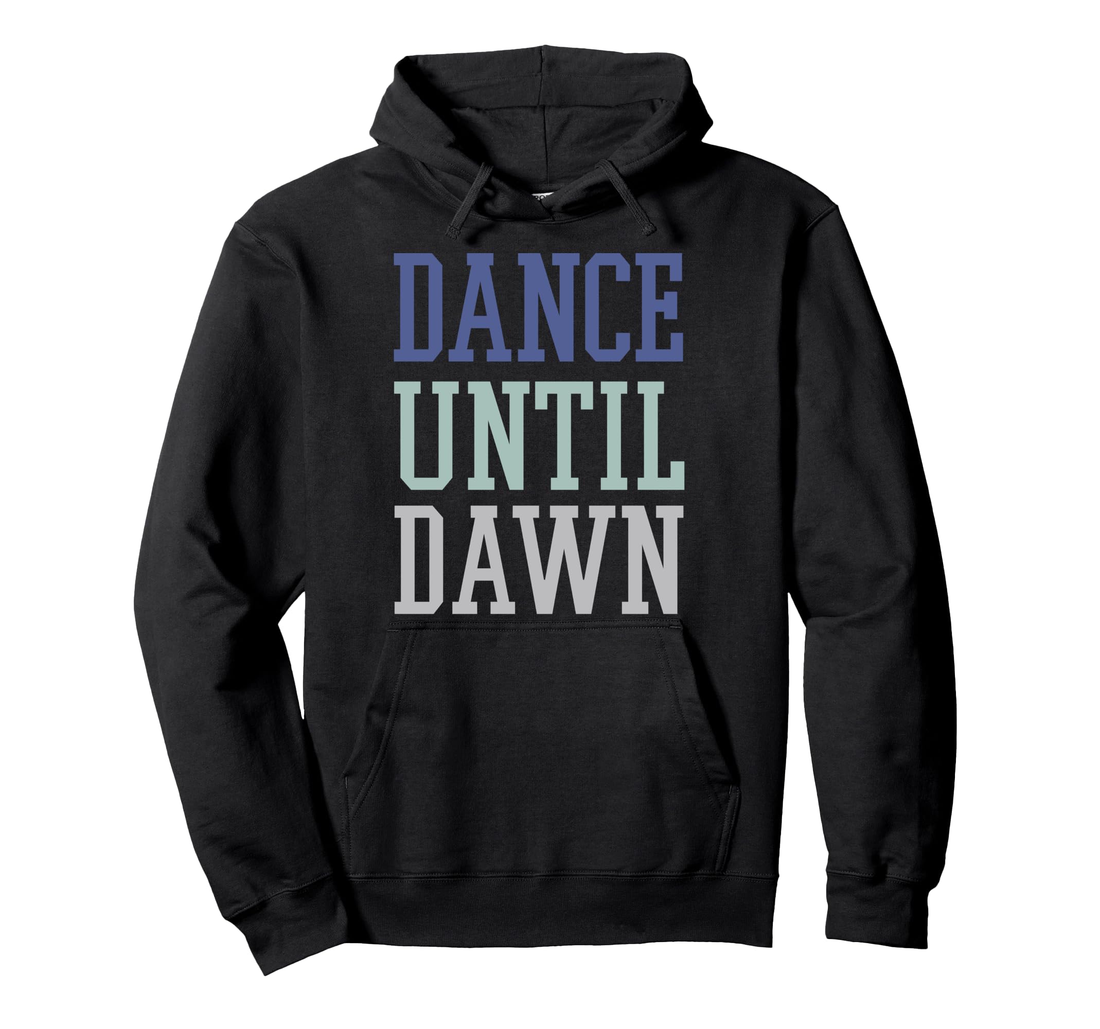 

Trendy Dance Until Dawn Hoodie
