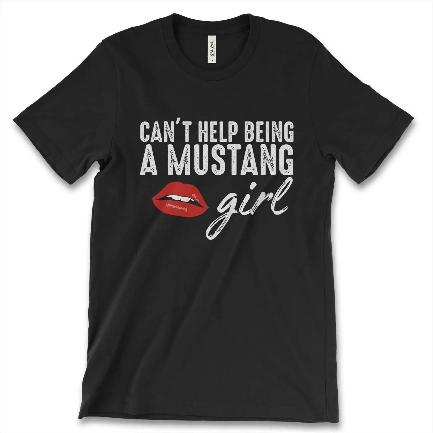 

Cant Help Being A Mustang Girl Funny Red Lips Graphic Phrase TShirt Summer Cotton ONeck Short Sleeve Mens T Shirt New S3XL 4XL