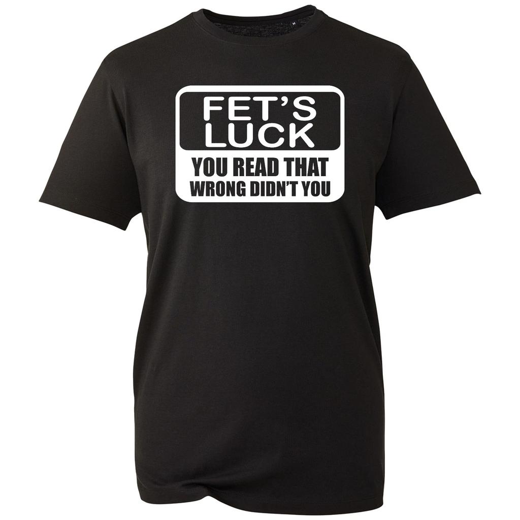 Fet's Luck Funny T-Shirt, Novelty Viral Meme Offensive Rude Dad Joke Unisex Tee