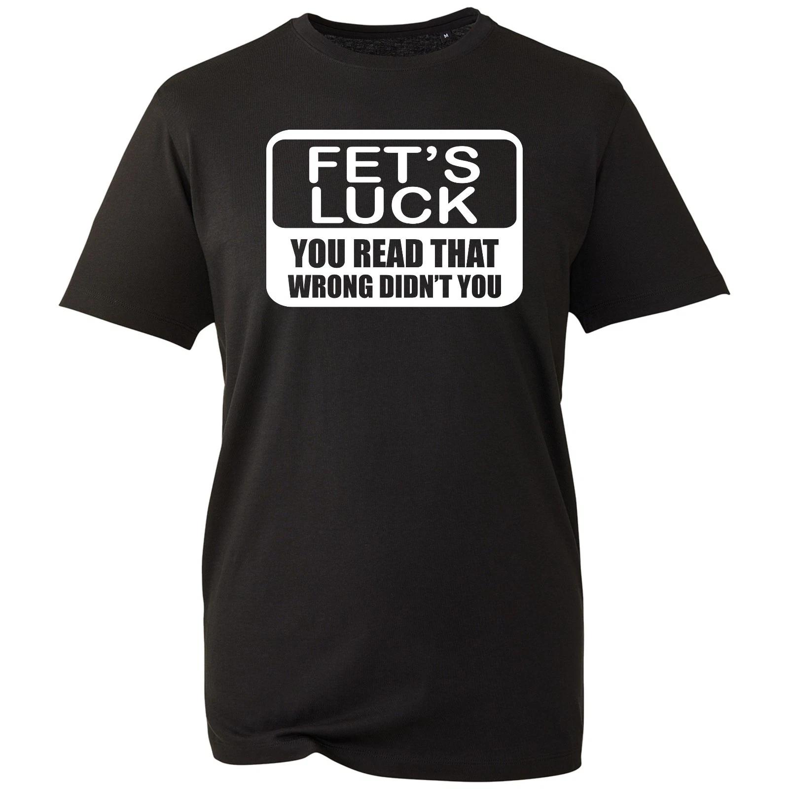 

Fet s Luck Funny T-Shirt, Novelty Viral Meme Offensive Rude Dad Joke Unisex Tee 3XL
