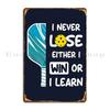 I Never Lose I Either Win Or Learn Pickleball Humor Funny Pickleballer Outfit Metal Sign Wall Decor Create Tin Sign Poster